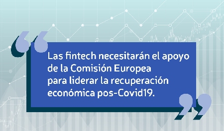 Las fintech necesitarán apoyo de la Comisión Europea para liderar la recuperación económica post Covid-19